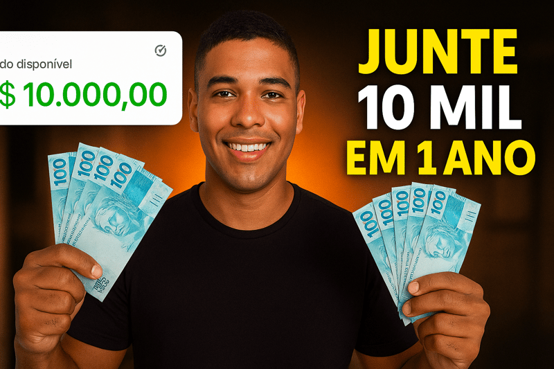 Junte 10 Mil em 1 Ano: Estratégias Infalíveis