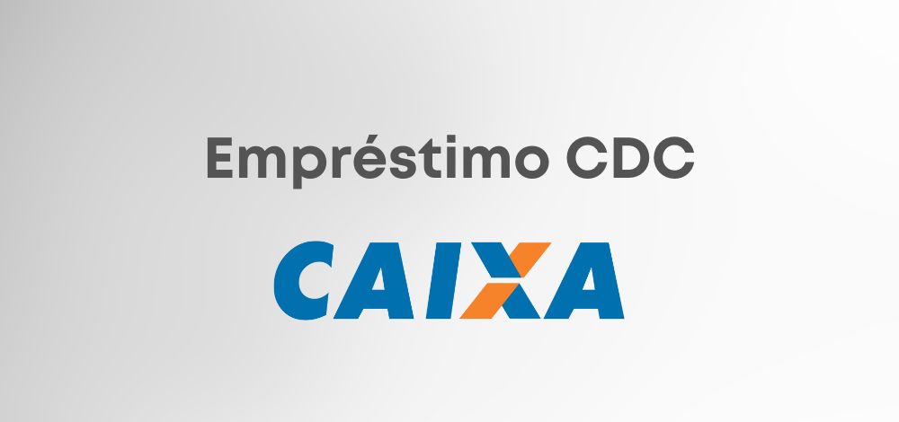 Empréstimo CDC da Caixa: valores em sua conta de imediato