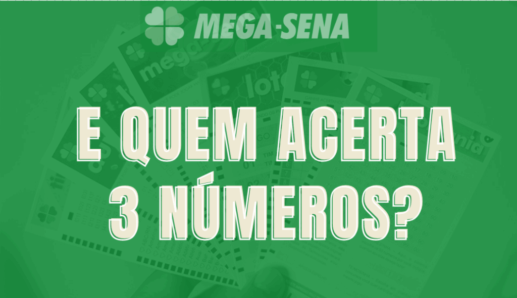 Mega Sena: quem acerta três números ganha quanto?
